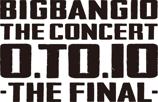 BIGBANG10 THE CONCERT : 0.TO.10 -THE FINAL-